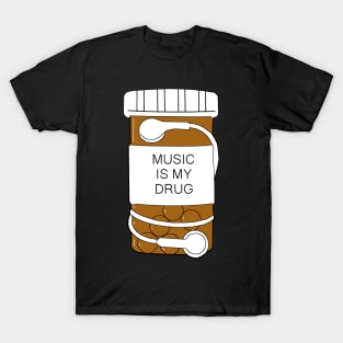 Music is my Drug T-Shirt